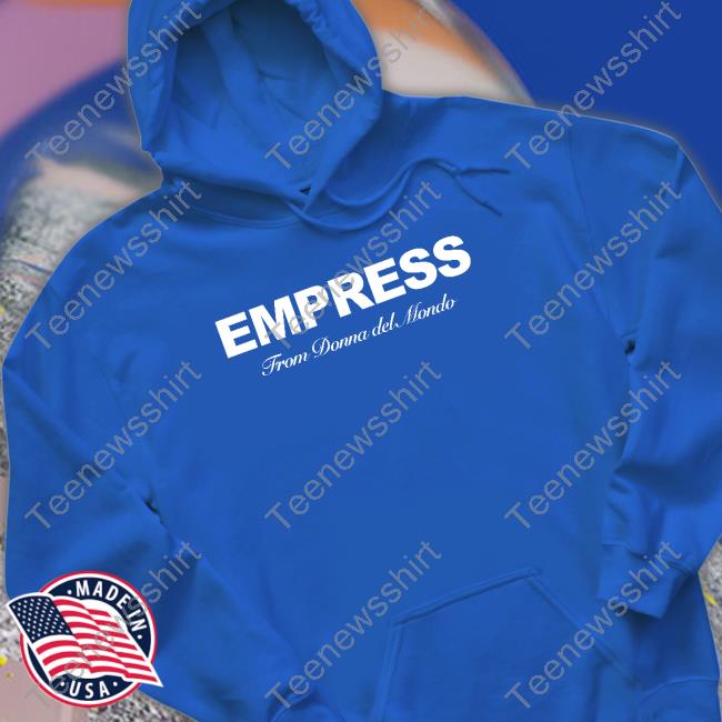 Official Empress From Donna Del Mondo Shirts