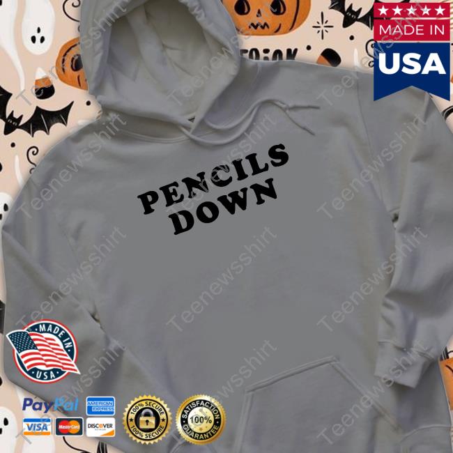 Pencils Down T Shirt