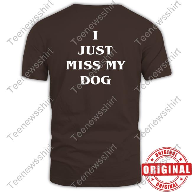 I'm Fine I Just Miss My Dog T Shirts