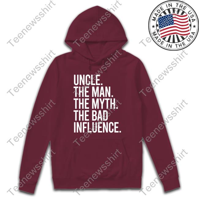 Uncle The Man The Myth The Bad Influence T-Shirt