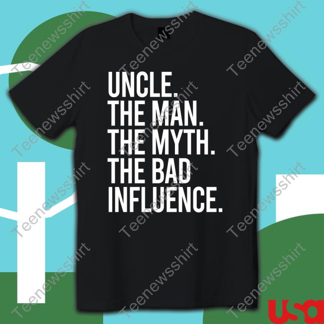 Uncle The Man The Myth The Bad Influence Limited Edition T-Shirt