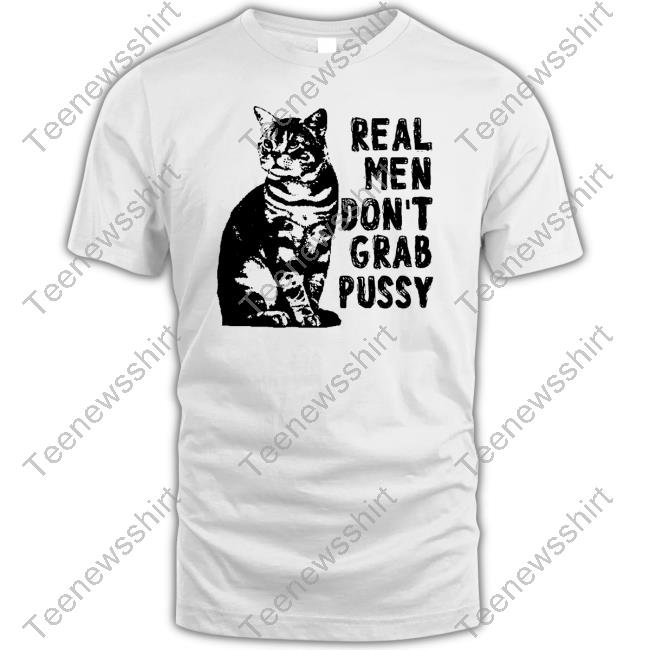 Official Real Men Don't Grab Pussy Shirt