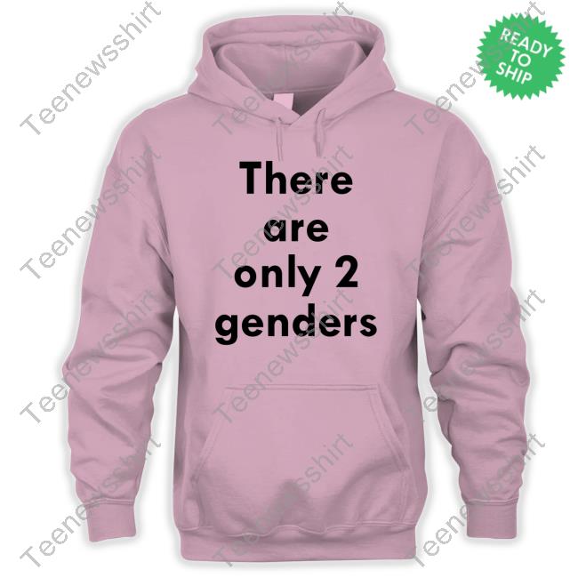 There Are Only Two Genders T Shirts