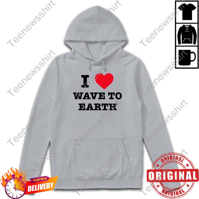 Official I Love Wave To Earth Shirts