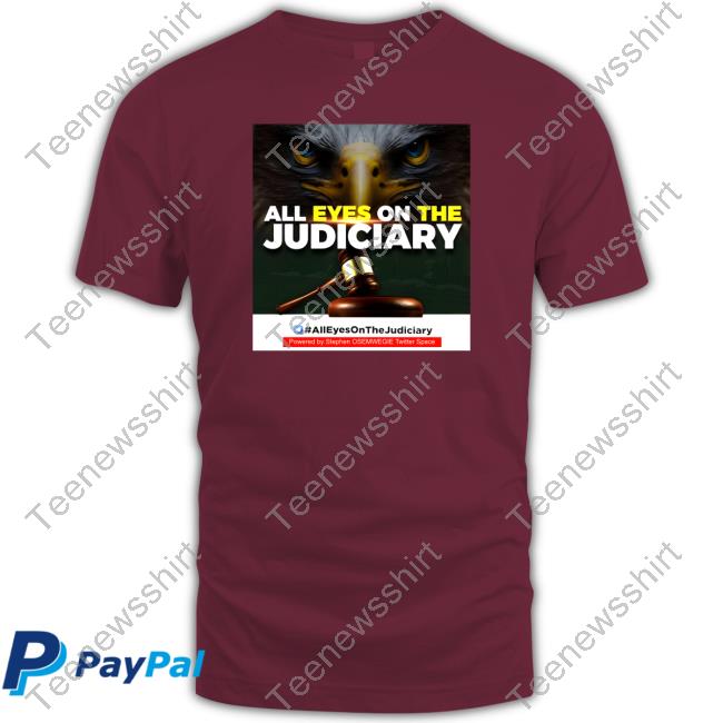 All Eyes On The Judiciary T-Shirt