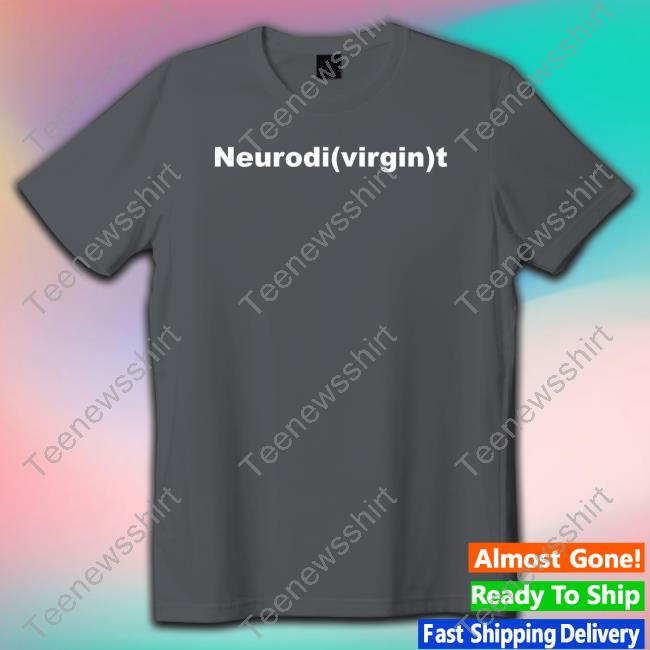 Official Shirts That Go Hard Neurodi(Virgin)T T-Shirt