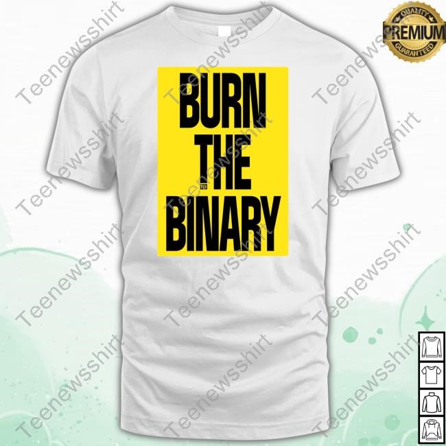 “Burn The Binary” T Shirt On Pride Night